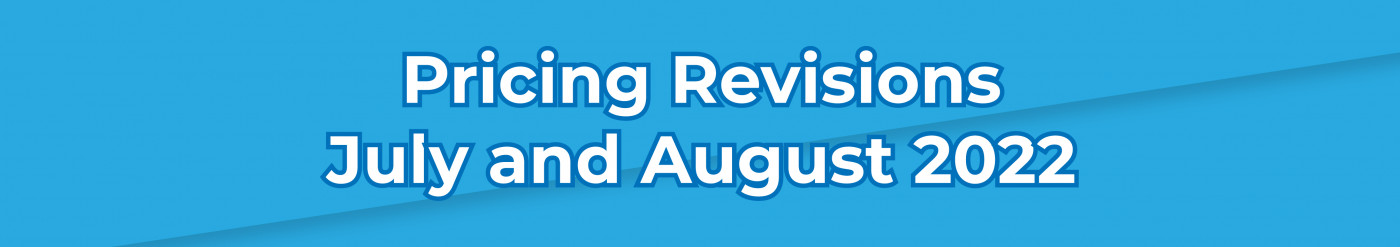 Pricing Revisions • July and August 2022