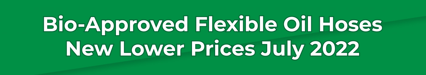 Bio-Approved Flexible Oil Hoses • New Lower Price July 2022