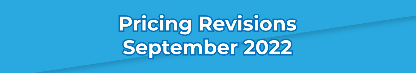 Upcoming Pricing Revisions September 2022