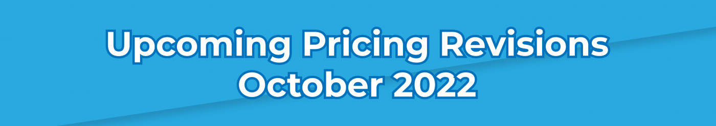 Upcoming Pricing Revisions October 2022