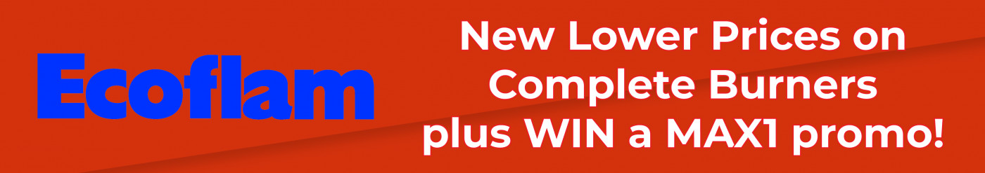 Ecoflam Burner Promotion October 2022 • New lower prices plus WIN a MAX1 burner and other goodies!