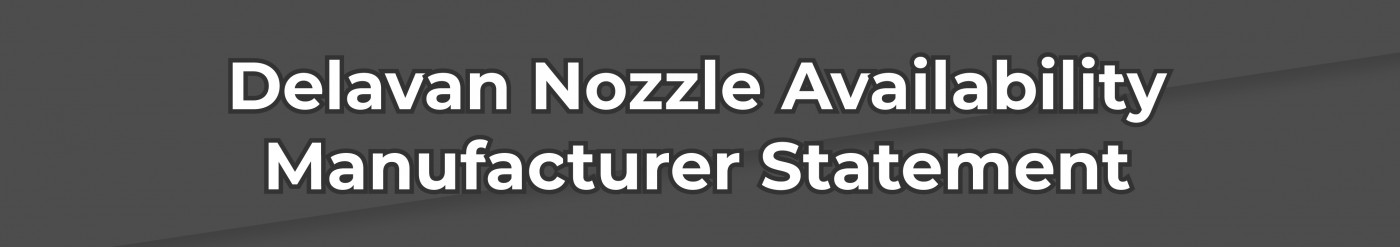 Delavan Nozzle Availability • Manufacturer Statement