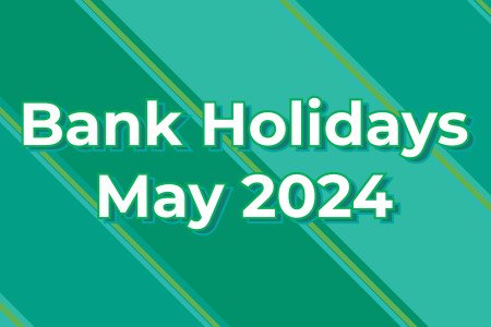 May Bank Holidays 2024 Opening Hours and Delivery Services • Reminder