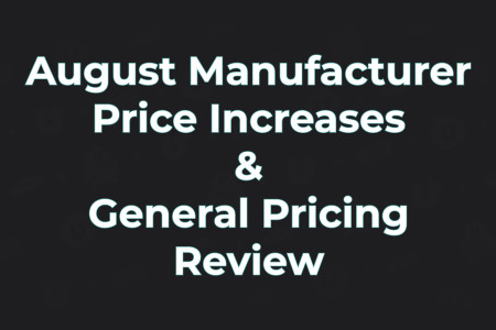 August Manufacturer Price Increases & General Pricing Review