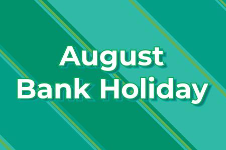 August Bank Holiday Weekend Opening Hours