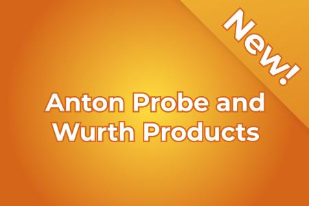 New! Anton Probe & Wurth Products!