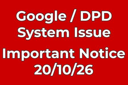 Important Notice • Google/DPD System Issue • Shipments Affected