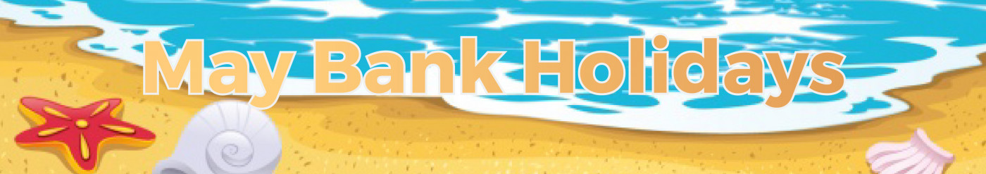 May Bank Holiday Opening Hours