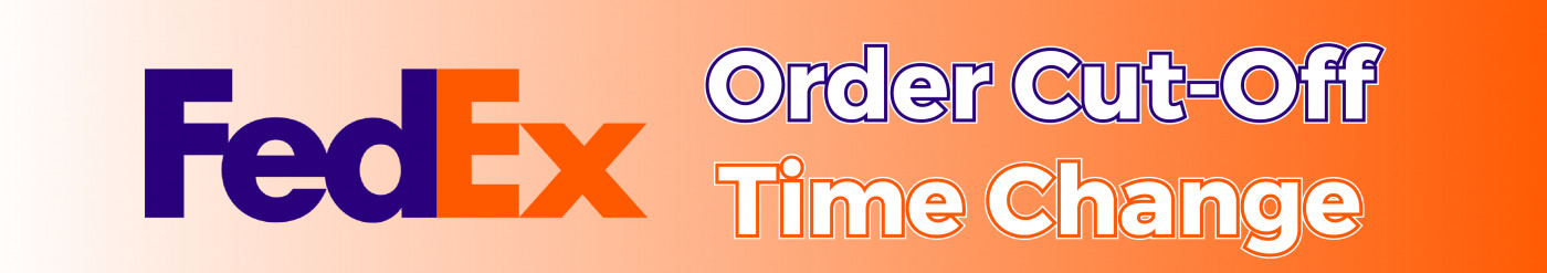 Reminder - FedEx Order Cut-Off Time Change - August 2019