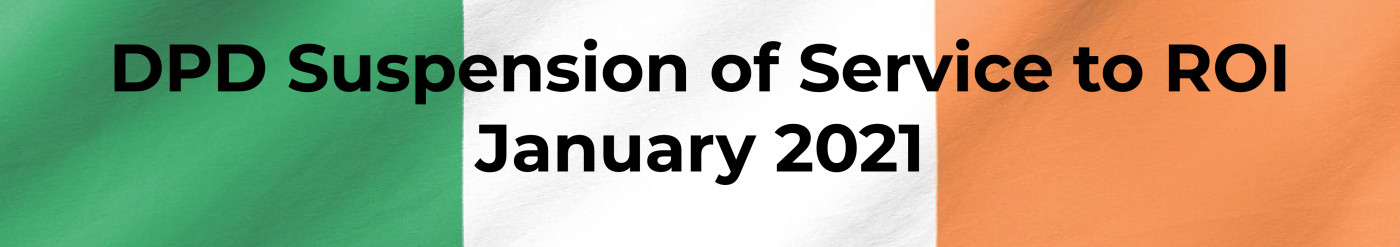 DPD Temporary Suspension of Services to Republic of Ireland • January 2020