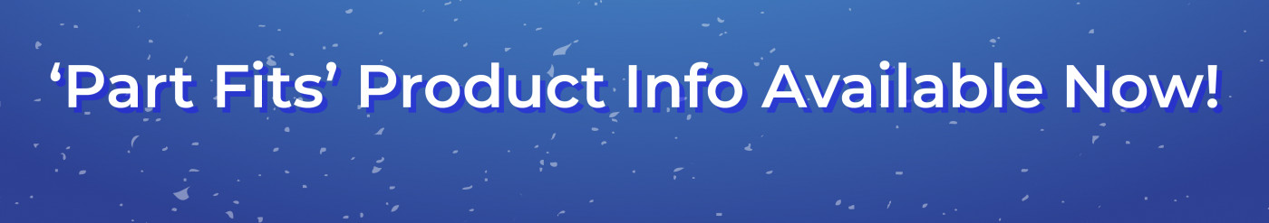 'Part Fits' Product Information Available Now!