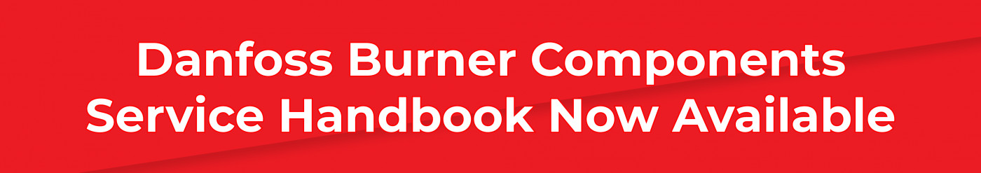 Danfoss Burner Components Service Handbook Now Available • Updated for 2021/22